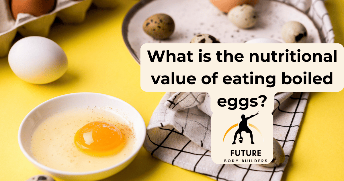 Read more about the article What is the nutritional value of eating boiled eggs?
