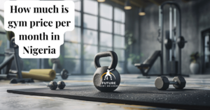 Read more about the article How Much is Gym Price per Month in Nigeria