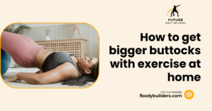 Read more about the article How to get bigger buttocks with exercise at home