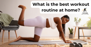 Read more about the article What is the Best Workout Routine at Home (No Equipment)?