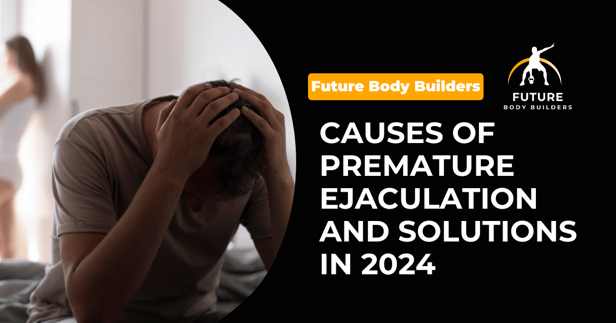 Read more about the article Causes of Premature Ejaculation and Solutions in 2024