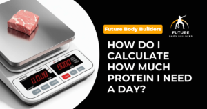 Read more about the article How Do I Calculate How Much Protein I Need a Day?
