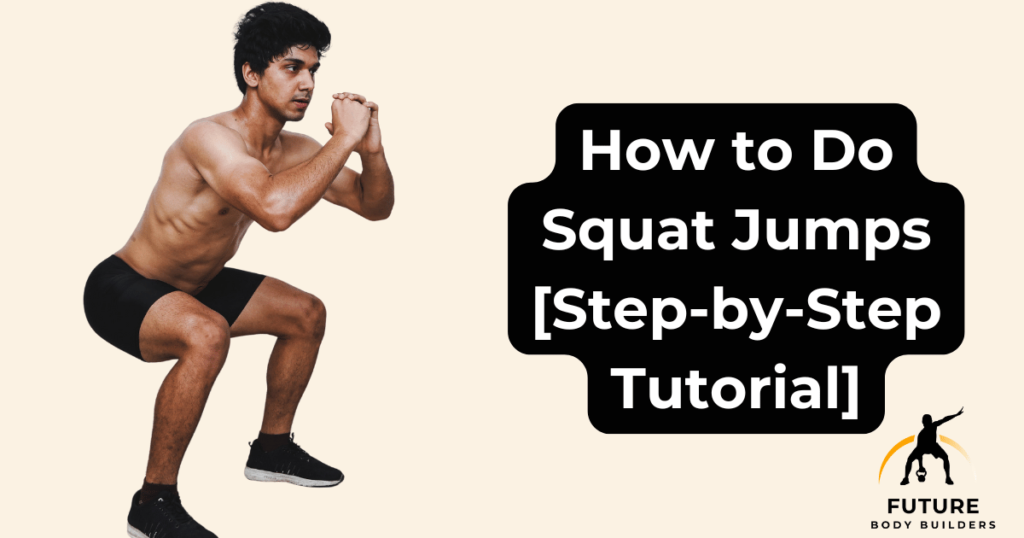 How To Do Squat Jumps Step by Step Tutorial Future Body Builders How To Do Squat Jumps Step by Step Tutorial Future Body Builders