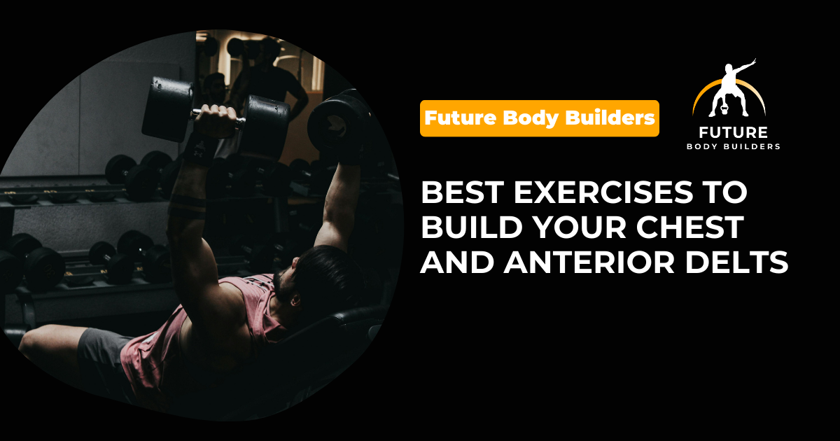 Read more about the article Best Exercises to Build Your Chest and Anterior Delts