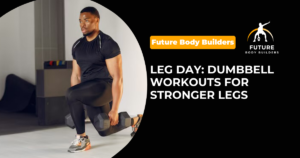 Read more about the article Leg Day: Dumbbell Workouts for Stronger Legs