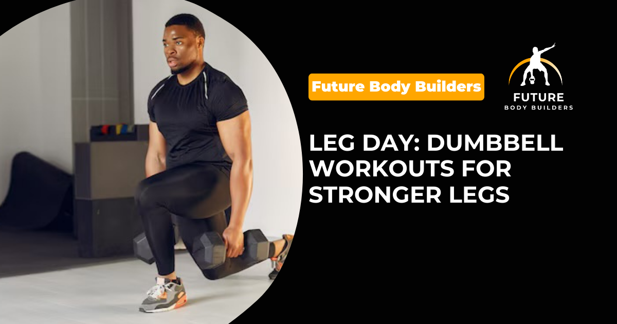 Read more about the article Leg Day: Dumbbell Workouts for Stronger Legs