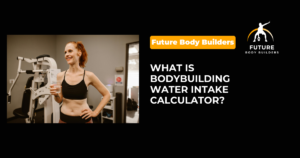 Read more about the article What is Bodybuilding Water Intake Calculator?