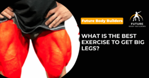 Read more about the article What is the Best Leg Exercise to Get Big Legs?
