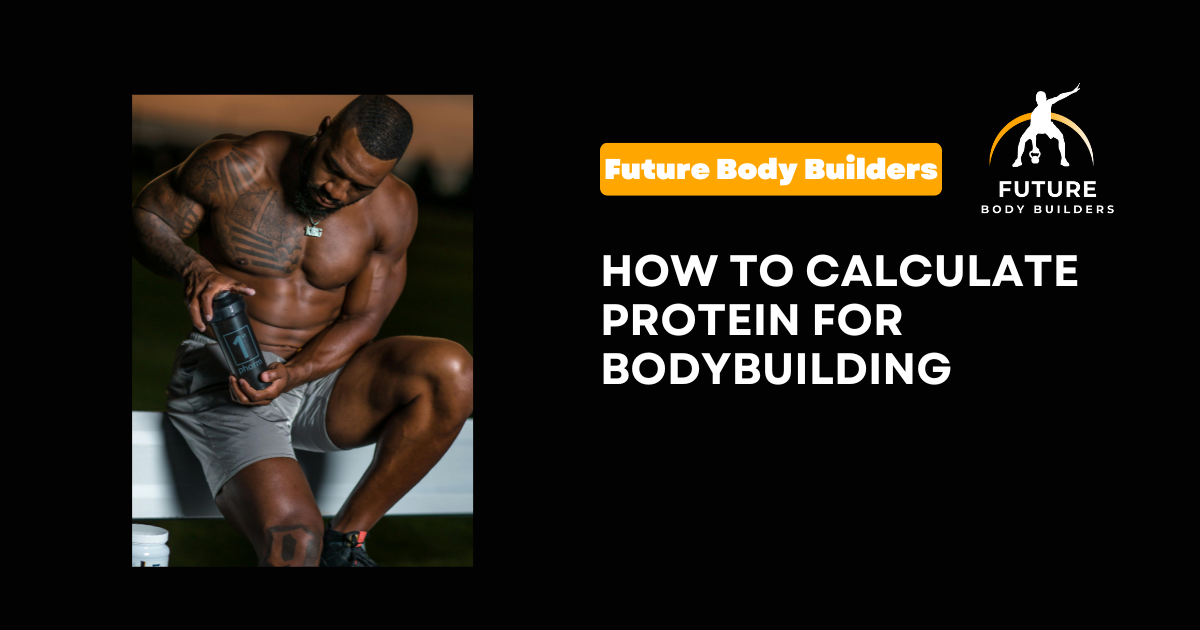 Read more about the article How to Calculate Protein for Bodybuilding