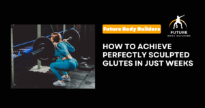 Read more about the article How to Achieve Perfectly Sculpted Glutes in Just Weeks