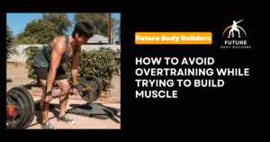 Read more about the article How to Avoid Overtraining While Trying to Build Muscle