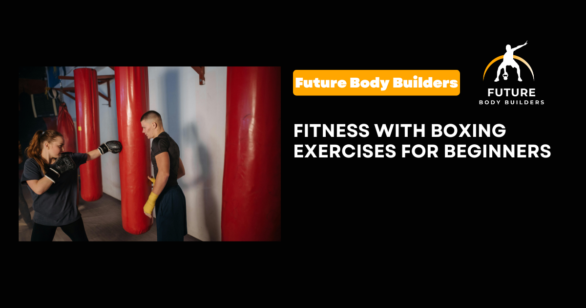 You are currently viewing Fitness with Boxing Exercises for Beginners