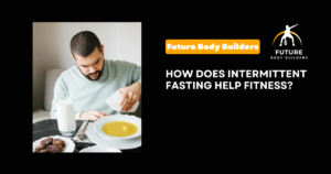 Read more about the article How Does Intermittent Fasting Help Fitness?