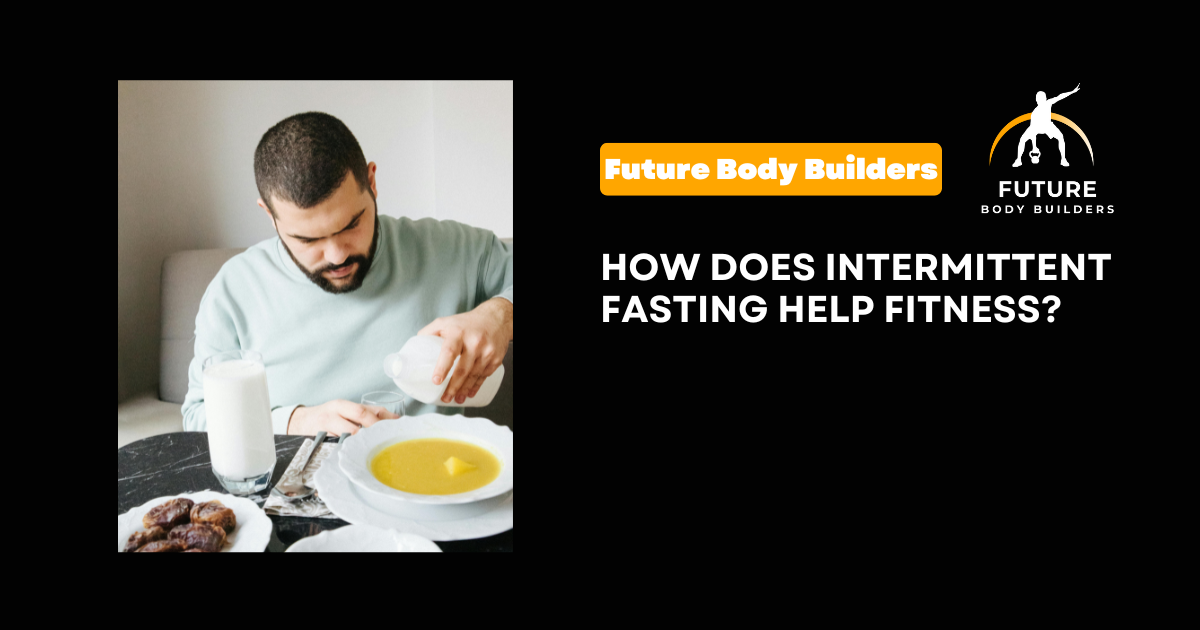 Read more about the article How Does Intermittent Fasting Help Fitness?