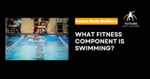 Read more about the article What Fitness Component Is Swimming? 