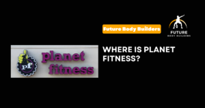 Read more about the article Where is Planet Fitness?