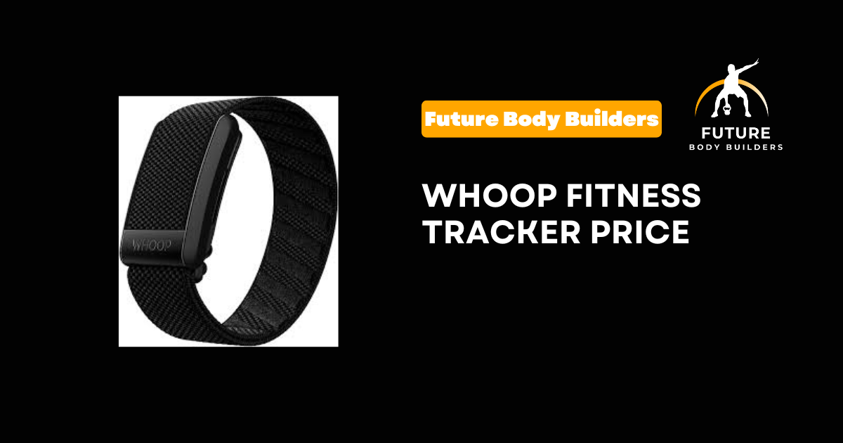Read more about the article WHOOP Fitness Tracker Price