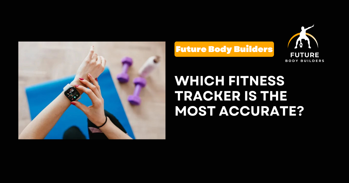 Read more about the article Which Fitness Tracker Is the Most Accurate?