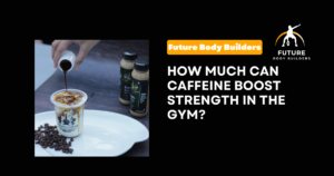 Read more about the article How Much Can Caffeine Boost Strength in the Gym?