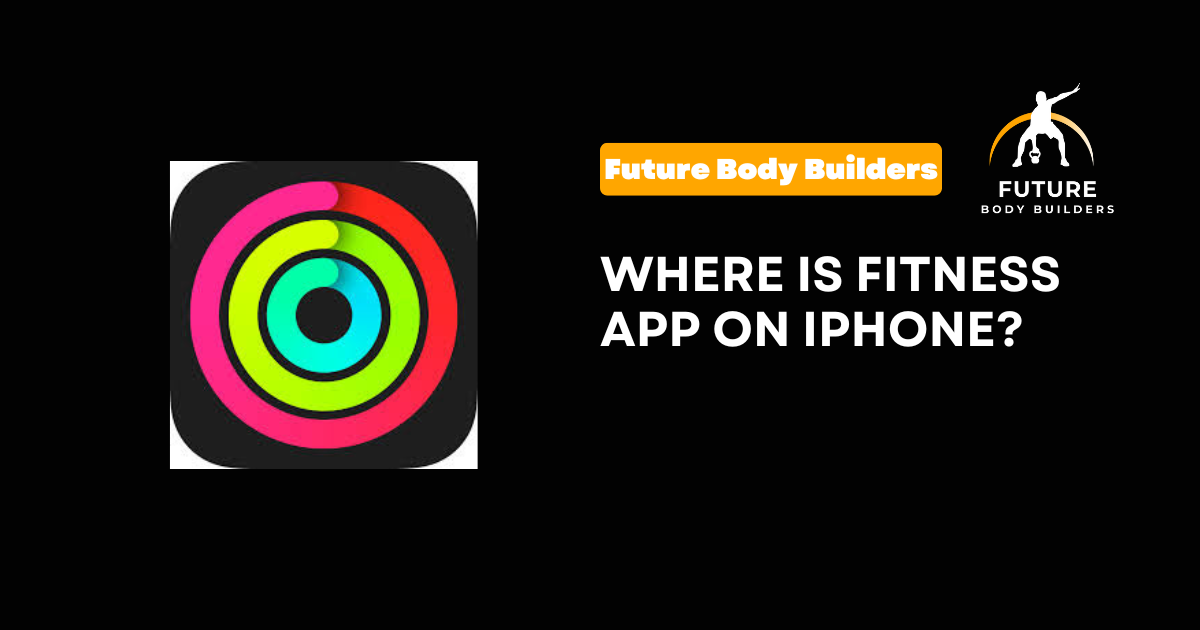 Read more about the article Where Is Fitness App on iPhone? 