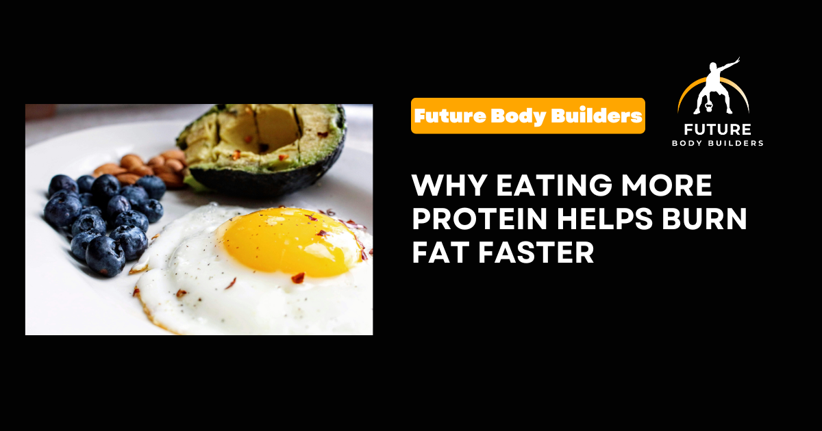 Read more about the article Why Eating More Protein Helps Burn Fat Faster
