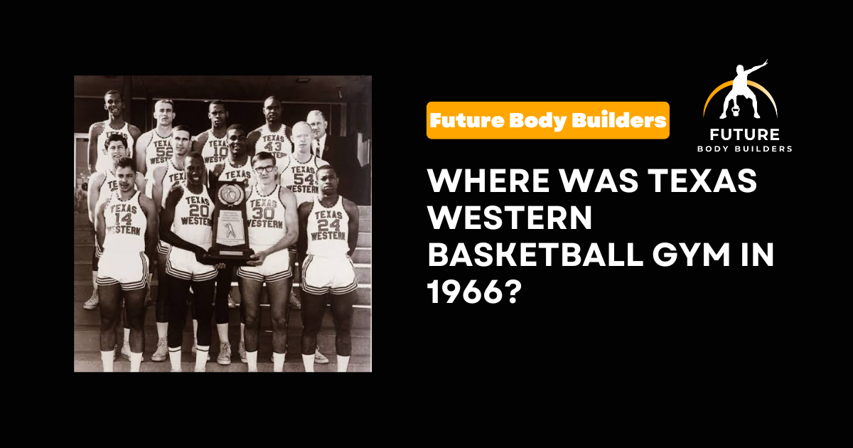 Where was Texas Western Basketball Gym in 1966?