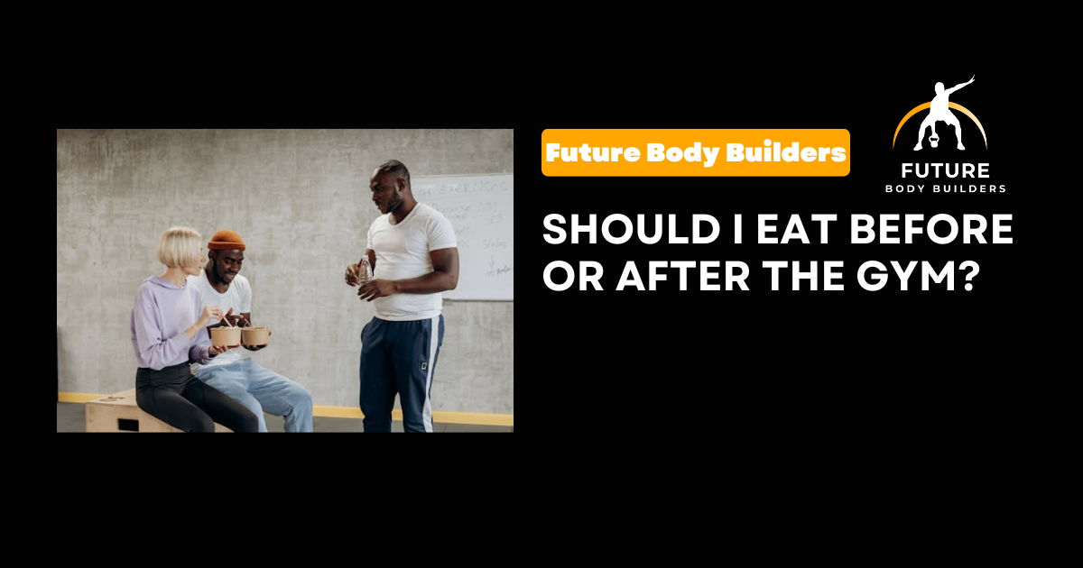 Should I Eat Before or After the Gym?