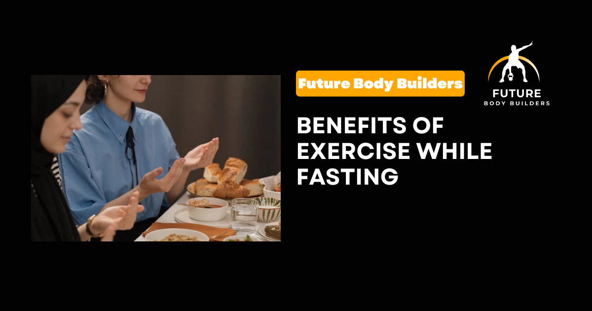 Benefits of Exercise While Fasting