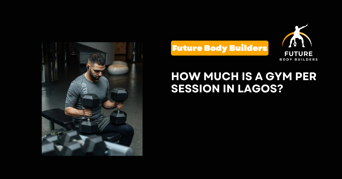 How Much Is a Gym Per Session in Lagos?
