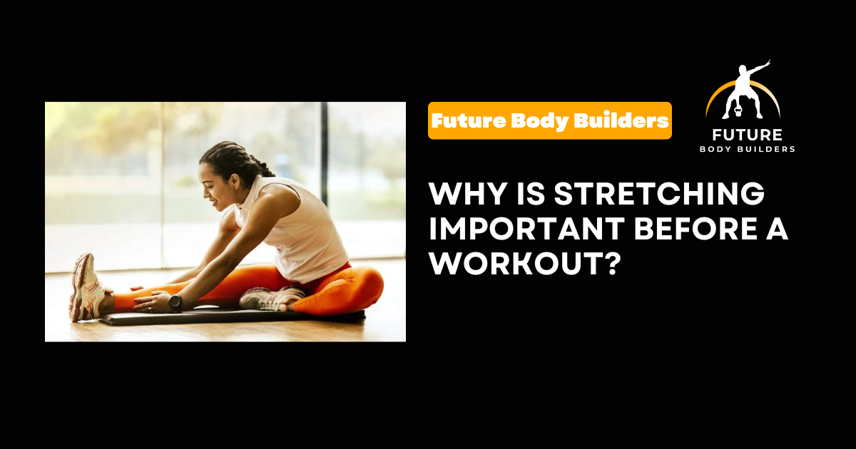 Read more about the article Why Is Stretching Important Before a Workout?