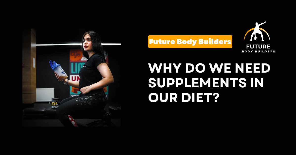 Read more about the article Why Do We Need Supplements In Our Diet?