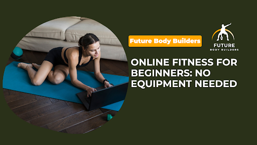 You are currently viewing Online Fitness for Beginners: No Equipment Needed